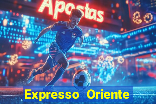 Expresso Oriente rota atual